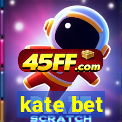 kate bet